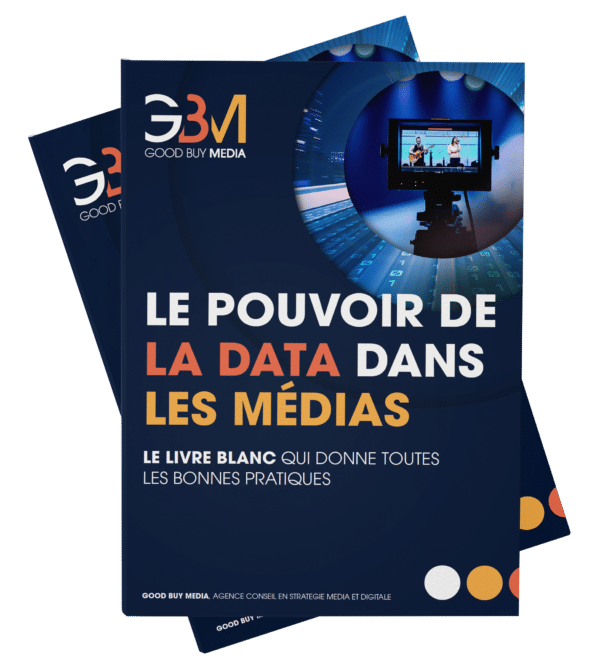 Livre blanc LE POUVOIR DE LA DATA DANS LES MEDIAS Good Buy Media